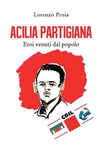 Cover image for Acilia partigiana. Eroi venuti dal popolo.