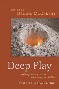 Cover image for Deep Play - Exploring the Use of Depth in Psychotherapy with Children