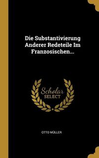 Cover image for Die Substantivierung Anderer Redeteile Im Franzosischen...