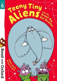 Cover image for Read with Oxford: Stage 6: Teeny Tiny Aliens and the Great Big Pet Disaster