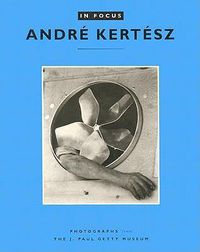 Cover image for In Focus: Andre Kertesz - Photographs From the J.Paul Getty Museum