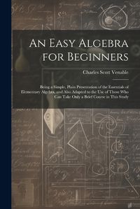 Cover image for An Easy Algebra for Beginners