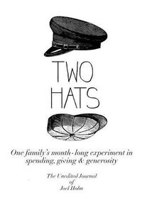 Cover image for Two Hats: One family's monthlong experiment in spending, giving and generosity