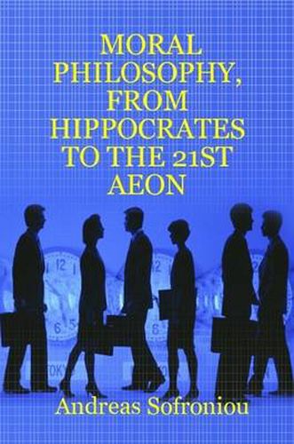 Moral Philosophy, from Hippocrates to the 21st Aeon