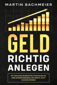 Cover image for Geld richtig anlegen: Mit welchen bewahrten Strategien Sie Ihre Altersvorsorge und Rente jetzt sichern koennen