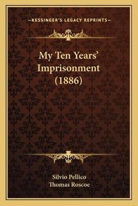 Cover image for My Ten Years' Imprisonment (1886)