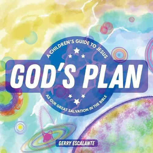 Cover image for God's Plan: A Children's Guide to Jesus As Our Great Salvation in the Bible