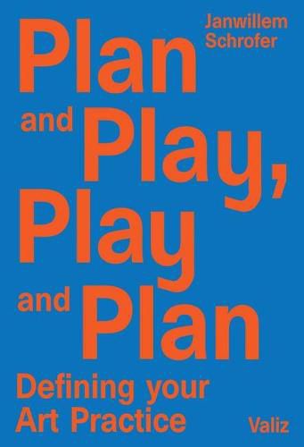 Plan and Play, Play and Plan: Defining Your Art Practice