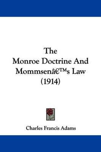 Cover image for The Monroe Doctrine and Mommsen's Law (1914)