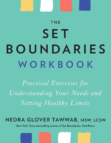 Cover image for The Set Boundaries Workbook: Practical Exercises for Understanding Your Needs and Setting Healthy Limits