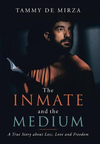 Cover image for The Inmate and the Medium: A True Story About Loss, Love and Freedom