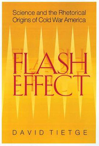 Cover image for Flash Effect: Science and the Rhetorical Origins of Cold War America