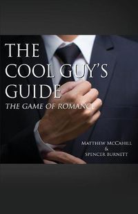 Cover image for The Cool Guy's Guide: The Game of Romance