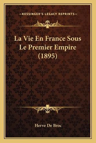 Cover image for La Vie En France Sous Le Premier Empire (1895)