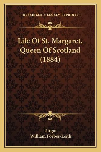 Cover image for Life of St. Margaret, Queen of Scotland (1884)