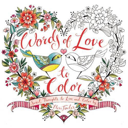 Cover image for Words of Love to Color: Sweet Thoughts to Live and Color By