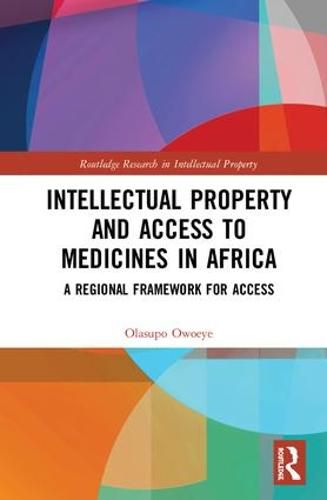 Cover image for Intellectual Property and Access to Medicines in Africa: A Regional Framework for Access