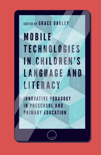 Cover image for Mobile Technologies in Children's Language and Literacy: Innovative Pedagogy in Preschool and Primary Education