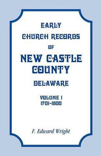 Cover image for Early Church Records of New Castle County, Delaware, Volume 1, 1701-1800