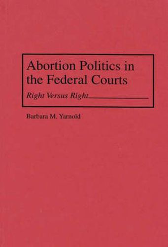 Abortion Politics in the Federal Courts: Right Versus Right