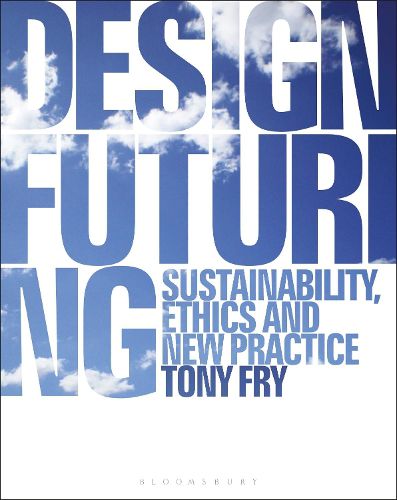 Cover image for Design Futuring: Sustainability, Ethics and New Practice