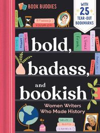 Cover image for Bold, Badass, and Bookish: Women Writers Who Made History