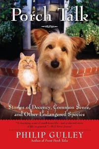 Cover image for Porch Talk: Stories of Decency, Common Sense and other Endangered Specie s