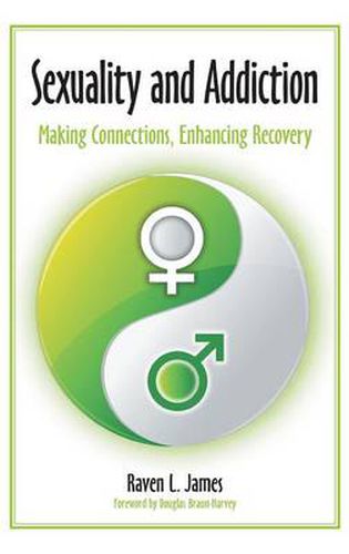 Cover image for Sexuality and Addiction: Making Connections, Enhancing Recovery