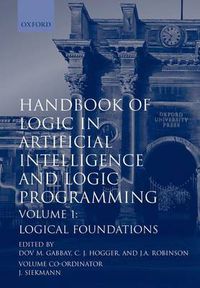 Cover image for Handbook of Logic in Artificial Intelligence and Logic Programming: Volume 1: Logic Foundations