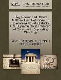 Cover image for Stoy Decker and Robert Matthew Cox, Petitioners, V. Commonwealth of Kentucky. U.S. Supreme Court Transcript of Record with Supporting Pleadings