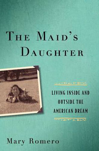 Cover image for The Maid's Daughter: Living Inside and Outside the American Dream