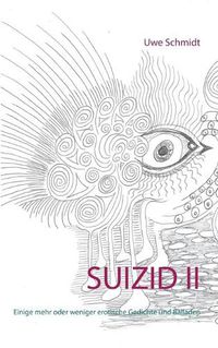 Cover image for Suizid II: Einige mehr oder weniger erotische Gedichte und Balladen