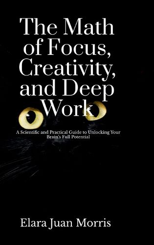 Cover image for The Math of Focus, Creativity, and Deep Work