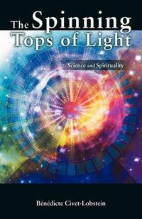 Cover image for The Spinning Tops of Light: Science and Spirituality