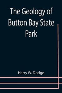 Cover image for The Geology of Button Bay State Park