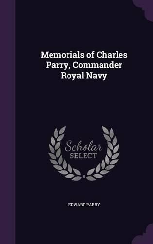 Cover image for Memorials of Charles Parry, Commander Royal Navy