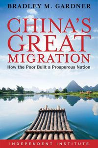 Cover image for China's Great Migration: How the Poor Built a Prosperous Nation