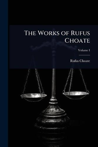 Cover image for The Works of Rufus Choate