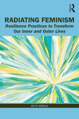 Cover image for Radiating Feminism: Resilience Practices to Transform our Inner and Outer Lives