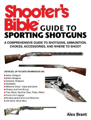 Cover image for Shooter's Bible Guide to Sporting Shotguns: A Comprehensive Guide to Shotguns, Ammunition, Chokes, Accessories, and Where to Shoot