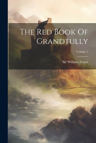 Cover image for The Red Book Of Grandtully; Volume 1