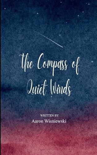 Cover image for The Compass of Quiet Winds 21 Haikus of My Journey from Restless Mind to a Quiet Heart