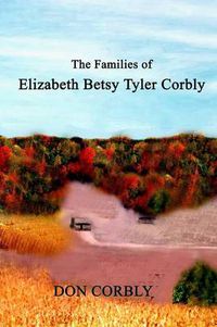 Cover image for The Families of Elizabeth Betsy Tyler Corbly