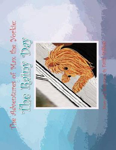 Cover image for The Adventures of Max the Yorkie: The Rainy Day