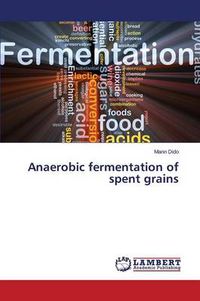 Cover image for Anaerobic Fermentation of Spent Grains