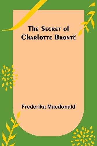 The Secret of Charlotte Bronte