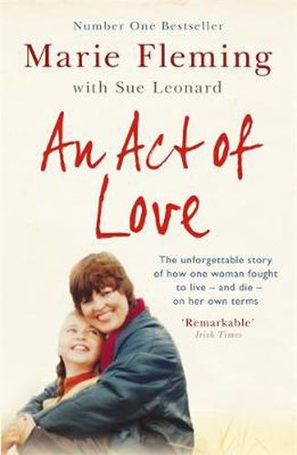Cover image for An Act of Love: One Woman's Remarkable Life Story and Her Fight for the Right to Die with Dignity