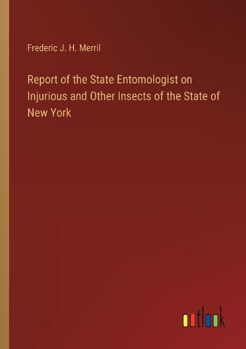 Report of the State Entomologist on Injurious and Other Insects of the State of New York