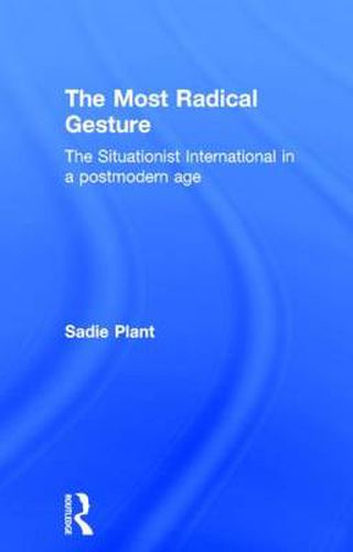 Cover image for The Most Radical Gesture: The Situationist International in a Postmodern Age