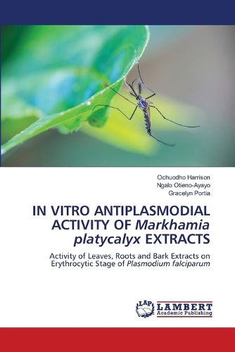 Cover image for IN VITRO ANTIPLASMODIAL ACTIVITY OF Markhamia platycalyx EXTRACTS
